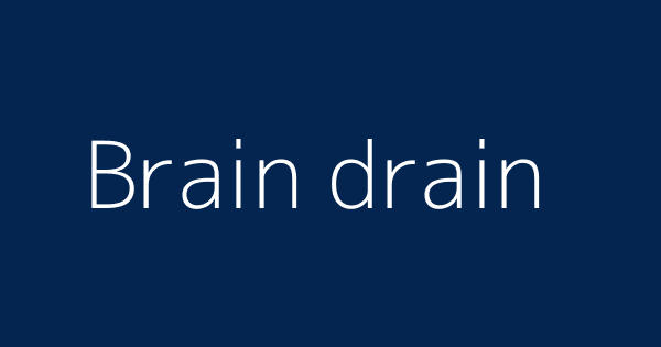 Meaning brain drain Brain Drain